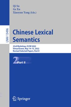 portada Chinese Lexical Semantics: 23rd Workshop, Clsw 2022, Virtual Event, May 14-15, 2022, Revised Selected Papers, Part II (in English)