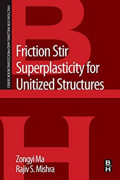 portada Friction Stir Superplasticity for Unitized Structures: A Volume in the Friction Stir Welding and Processing Book Series 