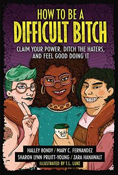 portada How to be a Difficult Bitch: Claim Your Power, Ditch the Haters, and Feel Good Doing it (in English)