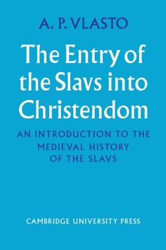portada The Entry of the Slavs Into Christendom: An Introduction to the Medieval History of the Slavs (in English)