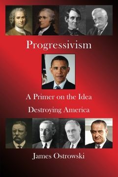 portada Progressivism: A Primer on the Idea Destroying America (en Inglés)
