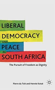 portada Liberal Democracy and Peace in South Africa: The Pursuit of Freedom as Dignity (in English)