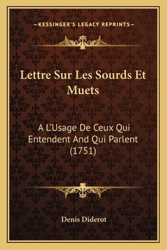 portada Lettre Sur Les Sourds Et Muets: A L'Usage De Ceux Qui Entendent And Qui Parlent (1751) (en Francés)