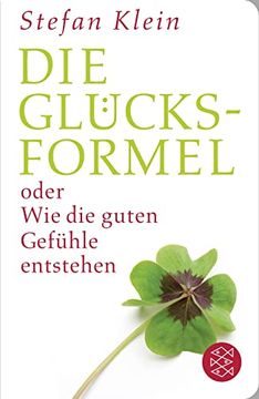 portada Die Glücksformel: Oder wie die Guten Gefühle Entstehen (Fischer Taschenbibliothek) (in German)