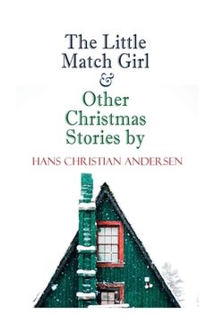portada The Little Match Girl & Other Christmas Stories by Hans Christian Andersen: Christmas Specials Series (in English)