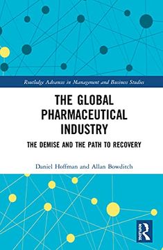 portada The Global Pharmaceutical Industry: The Demise and the Path to Recovery (Routledge Advances in Management and Business Studies) (en Inglés)
