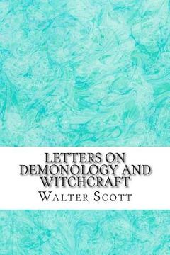 portada Letters On Demonology And Witchcraft: (Walter Scott Classics Collection) (en Inglés)