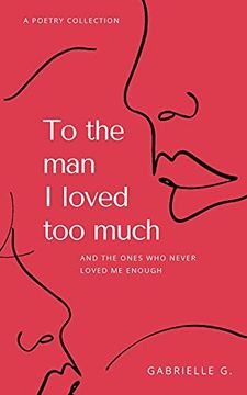 portada To the man i Loved too Much: And the Ones who Never Loved me Enough: And the Ones who Didn'T Love me Enough 