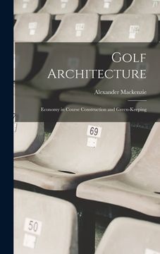 portada Golf Architecture: Economy in Course Construction and Green-Keeping (in English)
