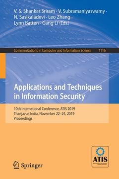 portada Applications and Techniques in Information Security: 10th International Conference, Atis 2019, Thanjavur, India, November 22-24, 2019, Proceedings