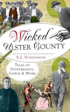 portada Wicked Ulster County: Tales of Desperadoes, Gangs and More (en Inglés)