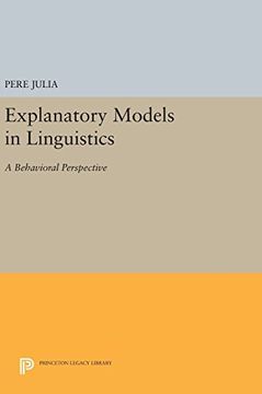 portada Explanatory Models in Linguistics: A Behavioral Perspective (Princeton Legacy Library)