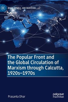 portada The Popular Front and the Global Circulation of Marxism Through Calcutta, 1920s-1970s (in English)