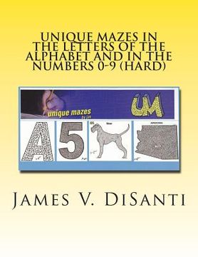 portada Unique Mazes in the Letters of the Alphabet and in the Numbers 0-9 (Hard) (in English)
