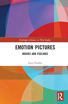 portada Emotion Pictures: Movies and Feelings (Routledge Advances in Film Studies) (en Inglés)