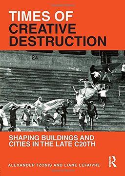 portada Times of Creative Destruction: Shaping Buildings and Cities in the Late C20th (in English)