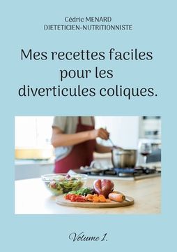 portada Mes recettes faciles pour les diverticules coliques.: Volume 1. (en Francés)