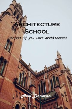 portada Architecture School: Perfect if you love Architecture (en Inglés)
