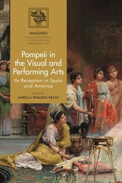 portada Pompeii in the Visual and Performing Arts: Its Reception in Spain and Latin America (en Inglés)