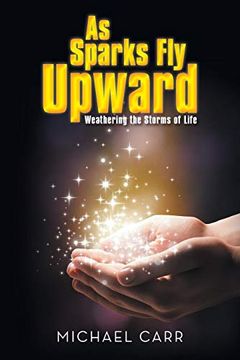 portada As Sparks fly Upwards: Weathering the Storms of Life (en Inglés)