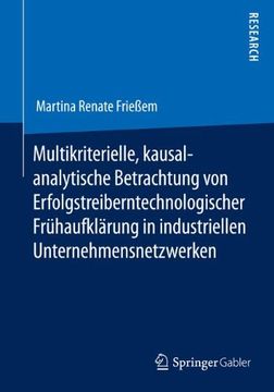 portada Multikriterielle, Kausalanalytische Betrachtung von Erfolgstreibern Technologischer Frühaufklärung in Industriellen Unternehmensnetzwerken (in German)
