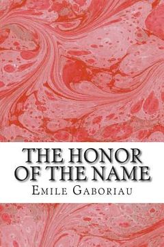 portada The Honor Of The Name: (Emile Gaboriau Classics Collection) (en Inglés)