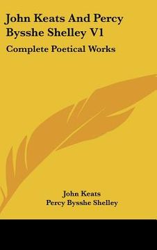 portada john keats and percy bysshe shelley v1: complete poetical works (en Inglés)