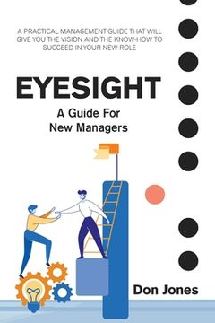 portada Eyesight: A Practical Management Guide for New Leaders (en Inglés)