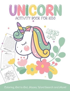 portada Unicorn Activity Book For Kids Ages 4-8 Coloring, Dot To Dot, Mazes, Word Search and More: Easy Non Fiction Juvenile Activity Books Alphabet Books (en Inglés)