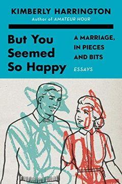 portada But you Seemed so Happy: A Marriage, in Pieces and Bits (en Inglés)