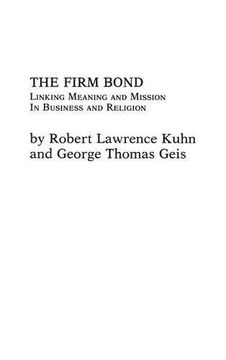 portada the firm bond: linking meaning and mission in business and religion (en Inglés)