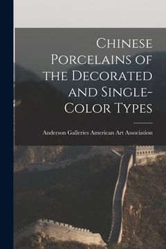 portada Chinese Porcelains of the Decorated and Single-color Types (en Inglés)