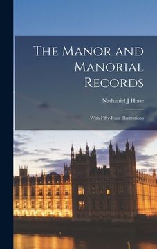 portada The Manor and Manorial Records: With Fifty-four Illustrations