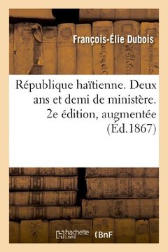 portada République haïtienne. Deux ans et demi de ministère. 2e édition, augmentée (Sciences Sociales) (French Edition)