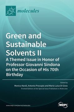 portada Green and Sustainable Solvents II: A Themed Issue in Honor of Professor Giovanni Sindona on the Occasion of His 70th Birthday: A Themed Issue in Honor (en Inglés)