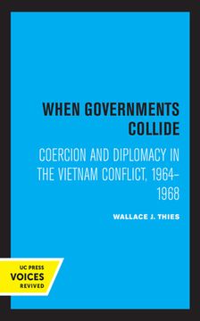 portada When Governments Collide: Coercion and Diplomacy in the Vietnam Conflict, 1964-1968 (en Inglés)