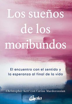 portada Los Sueños de los Moribundos: El Encuentro con el Sentido y la Esperanza al Final de la Vida (in Spanish)