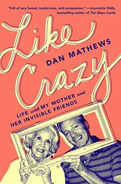 portada Like Crazy: Life With my Mother and her Invisible Friends (en Inglés)