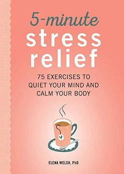 portada 5-Minute Stress Relief: 75 Exercises to Quiet Your Mind and Calm Your Body (en Inglés)