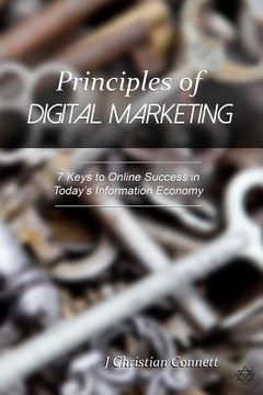 portada Principles of Digital Marketing: 7 Keys to Online Success in Today's Information Economy (en Inglés)
