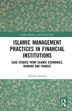 portada Islamic Management Practices in Financial Institutions: Case Studies From Islamic Economics, Banking and Finance (Islamic Business and Finance Series) (en Inglés)