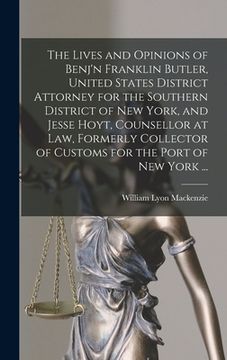 portada The Lives and Opinions of Benj'n Franklin Butler, United States District Attorney for the Southern District of New York, and Jesse Hoyt, Counsellor at (en Inglés)