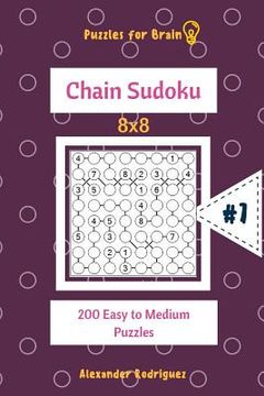 portada Puzzles for Brain - Chain Sudoku 200 Easy to Medium Puzzles 8x8 vol.7 (en Inglés)