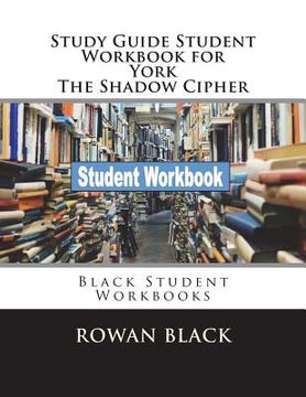 portada Study Guide Student Workbook for York The Shadow Cipher: Black Student Workbooks