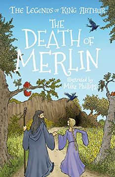 portada The Legends of King Arthur: The Death of Merlin (The Legends of King Arthur: Merlin, Magic and Dragons (us Edition), 9) (en Inglés)
