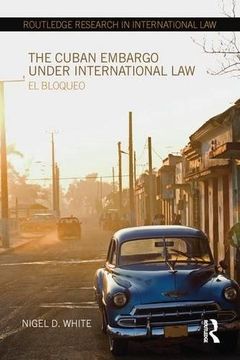 portada The Cuban Embargo under International Law: El Bloqueo (Routledge Research in International Law)