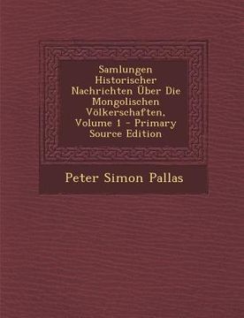 portada Samlungen Historischer Nachrichten Uber Die Mongolischen Volkerschaften, Volume 1 (en Ruso)