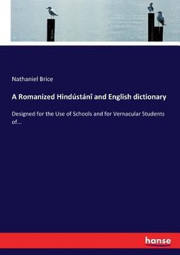 portada A Romanized Hindústáni and English dictionary: Designed for the use of Schools and for Vernacular Students (in English)