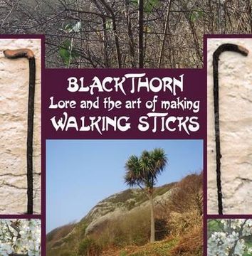 portada blackthorn lore and the art of making walking sticks (en Inglés)