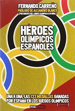 portada HÉROES OLÍMPICOS ESPAÑOLES: Una a una, las 133 medallas ganadas por España en los Juegos Olímpicos (in Spanish)